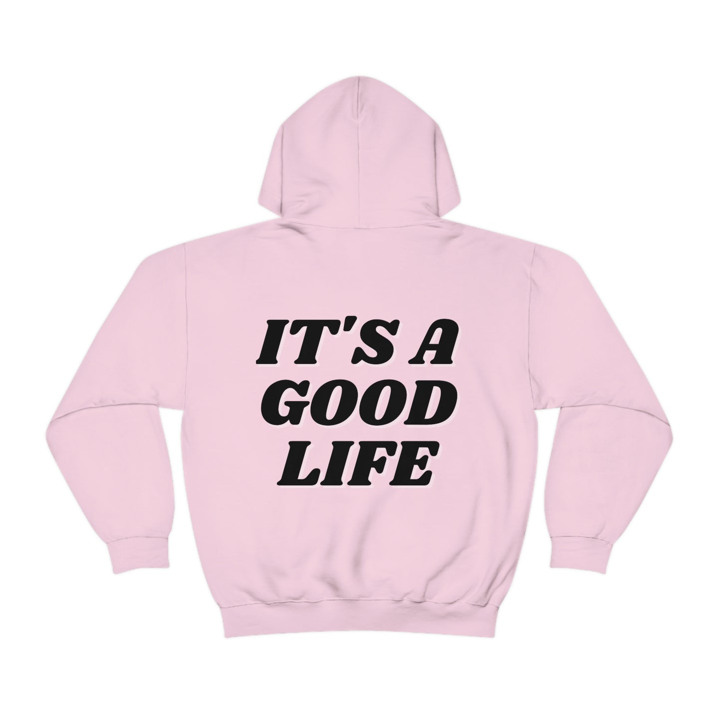 RETRO FONT Unisex Hooded Sweatshirt- ITS A GOOD LIFE :)