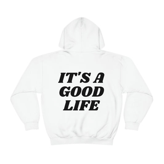 RETRO FONT Unisex Hooded Sweatshirt- ITS A GOOD LIFE :)